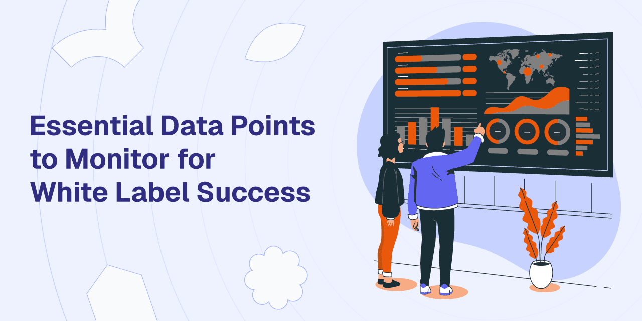 Essential Data Points to Monitor for White Label Success