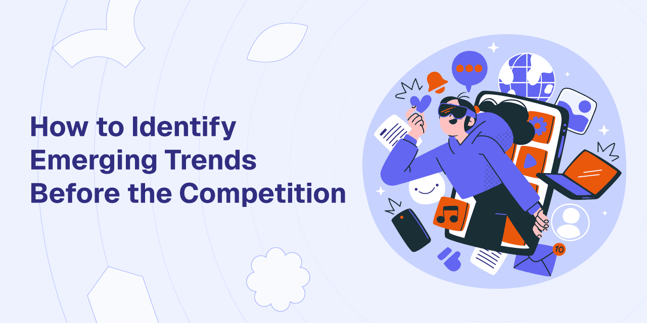 How to Identify Emerging Trends Before the Competition