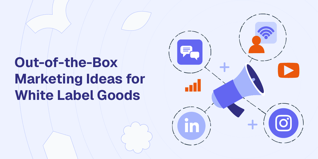 Out-of-the-Box Marketing Ideas for White Label Goods