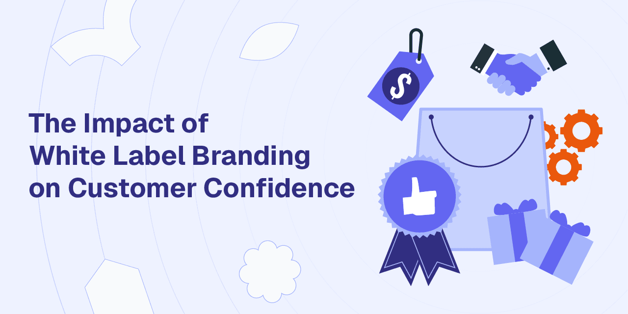 The Impact of White Label Branding on Customer Confidence