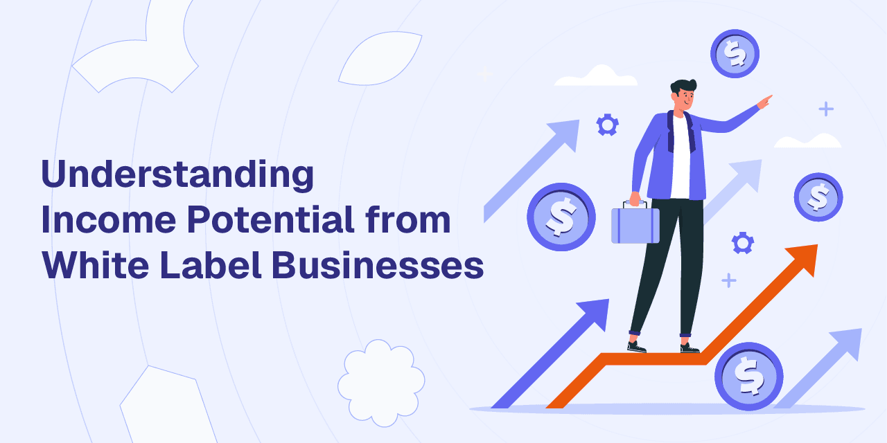 Understanding Income Potential from White Label Businesses