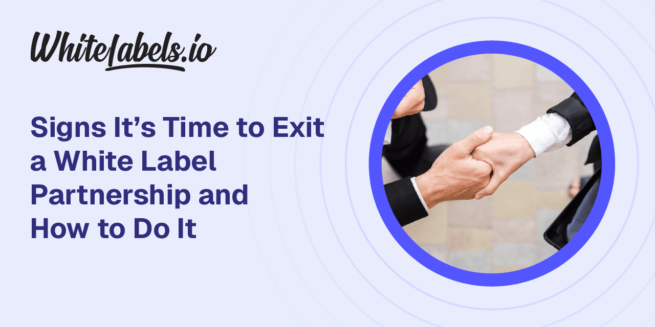 When and How to End a White Label Partnership Effectively
